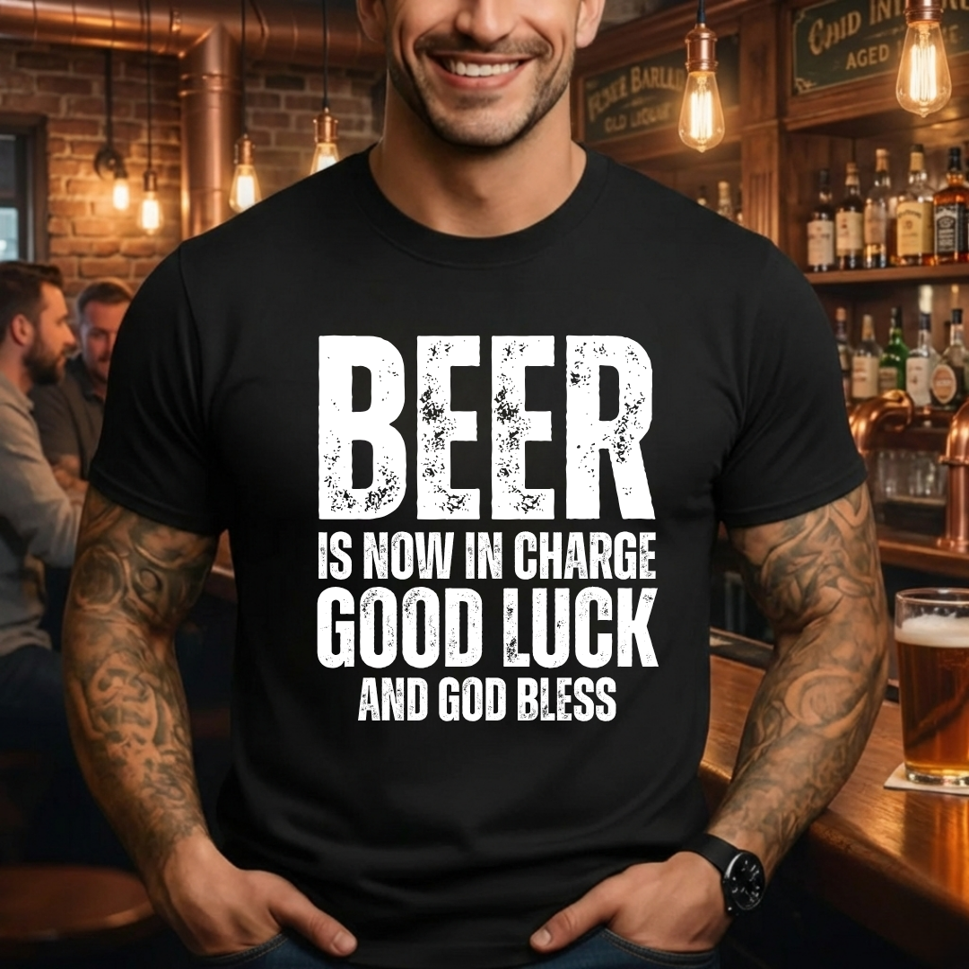 Beer Is Now In Charge T-Shirt