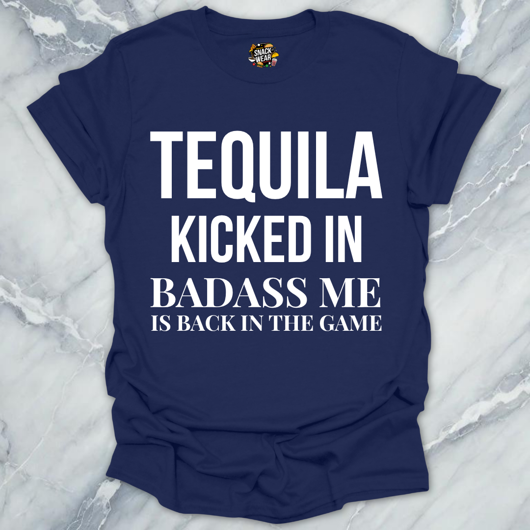 Tequila Kicked In Badass T-Shirt