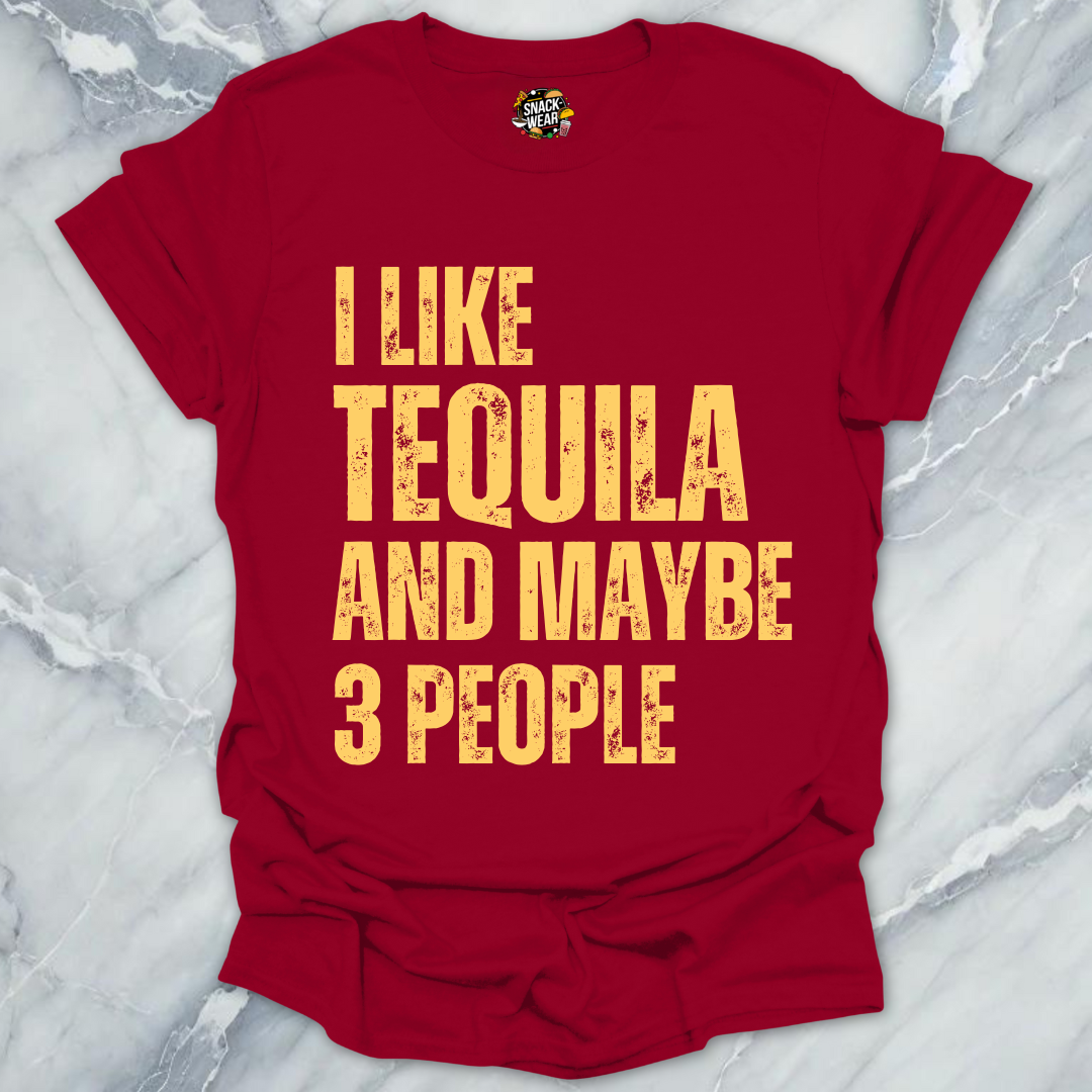 I Like Tequila And Maybe 3 People T-Shirt