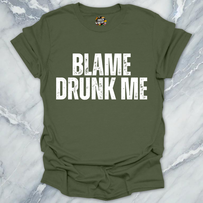 Blame Drunk Me T-Shirt