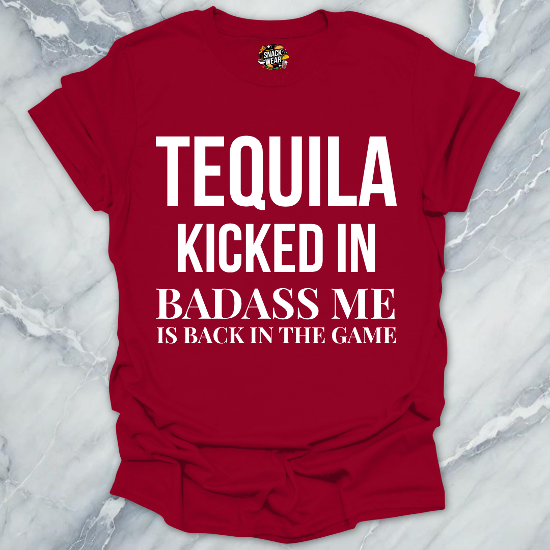 Tequila Kicked In Badass T-Shirt