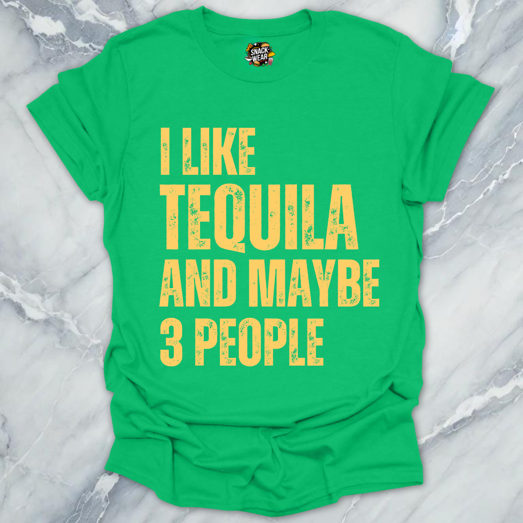I Like Tequila And Maybe 3 People T-Shirt