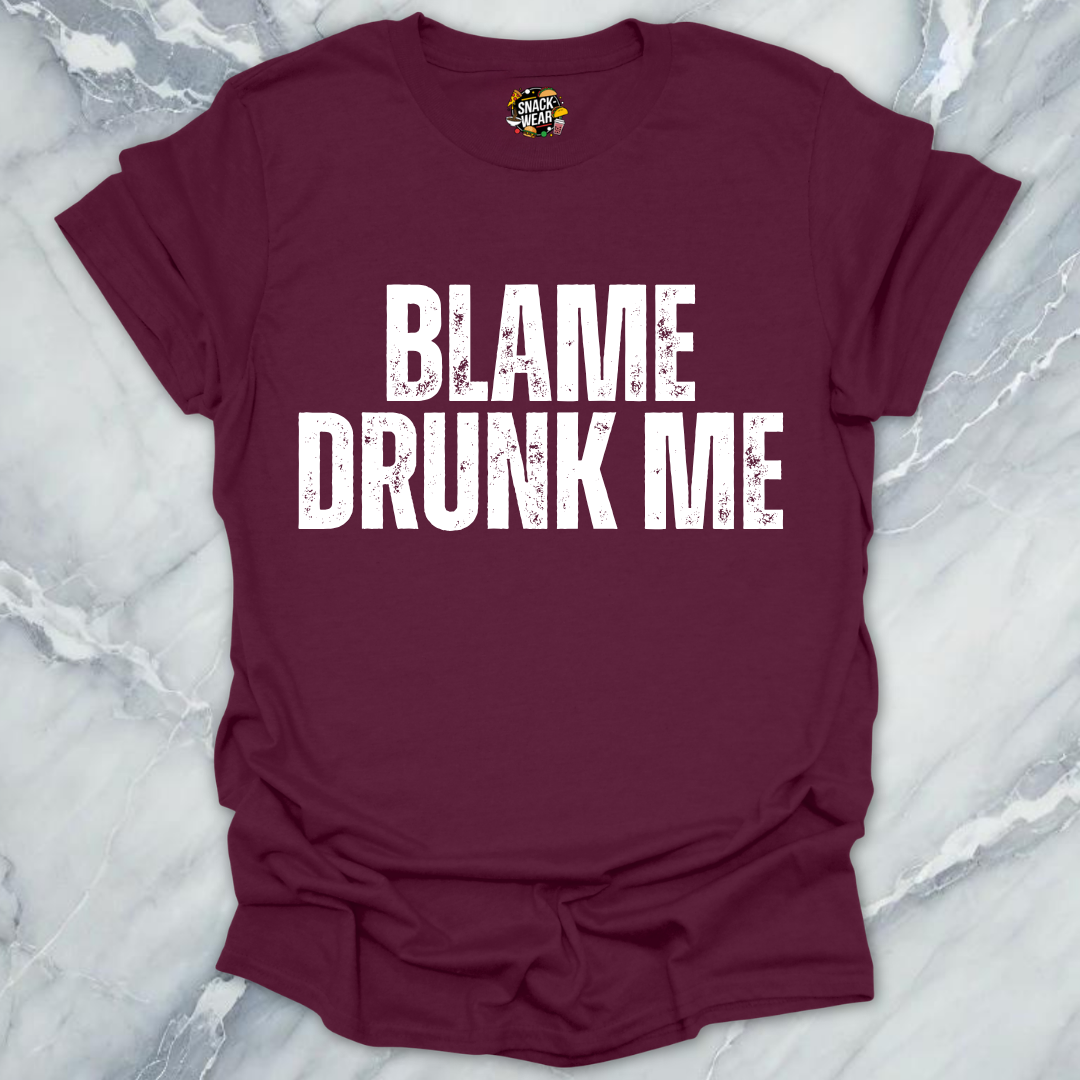 Blame Drunk Me T-Shirt