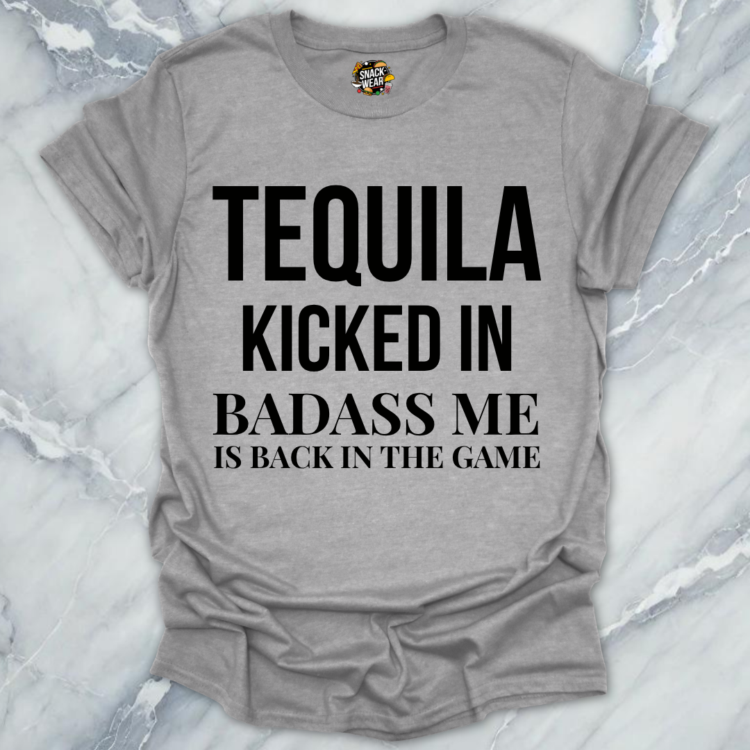 Tequila Kicked In Badass T-Shirt