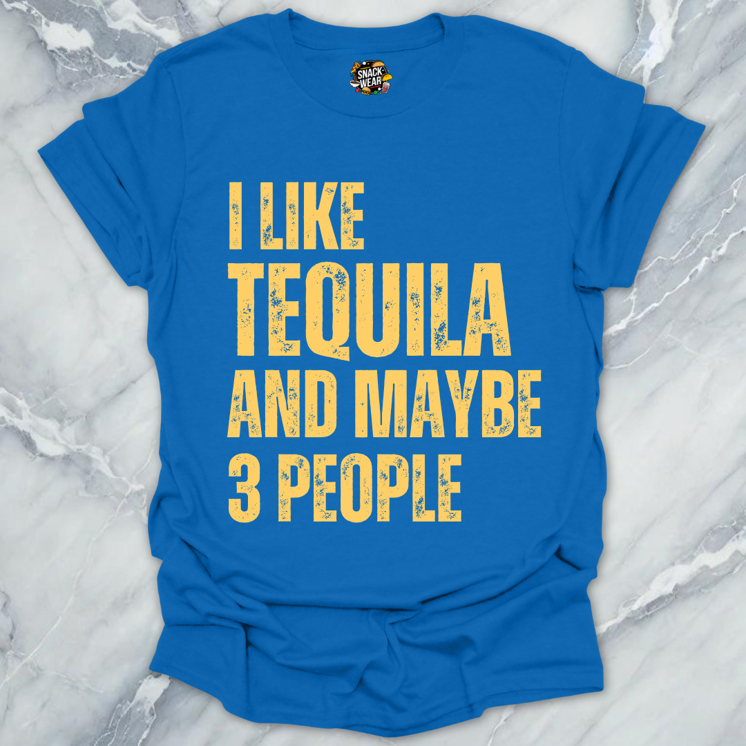 I Like Tequila And Maybe 3 People T-Shirt