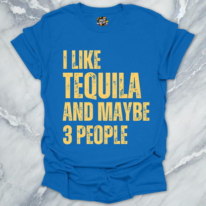 I Like Tequila And Maybe 3 People T-Shirt