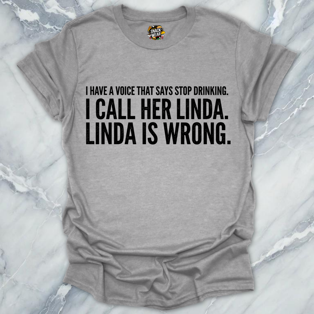 Linda Is Wrong Drinking T-Shirt