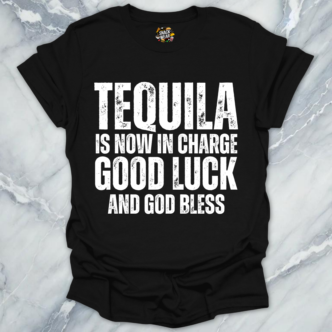 Tequila Is Now In Charge T-Shirt