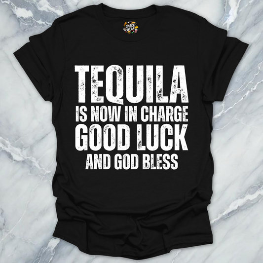 Tequila Is Now In Charge T-Shirt