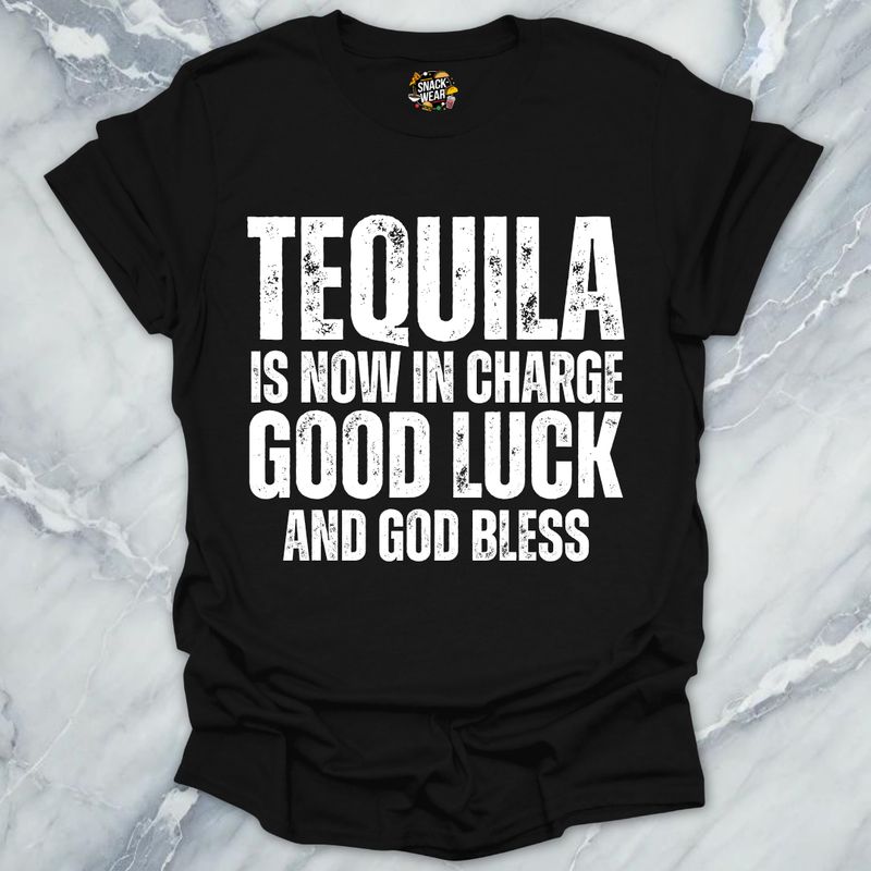 Tequila Is Now In Charge T-Shirt