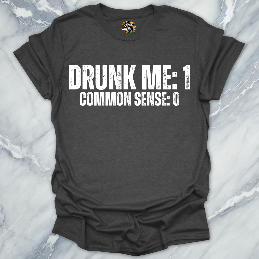 Drunk Me Common Sense T-Shirt