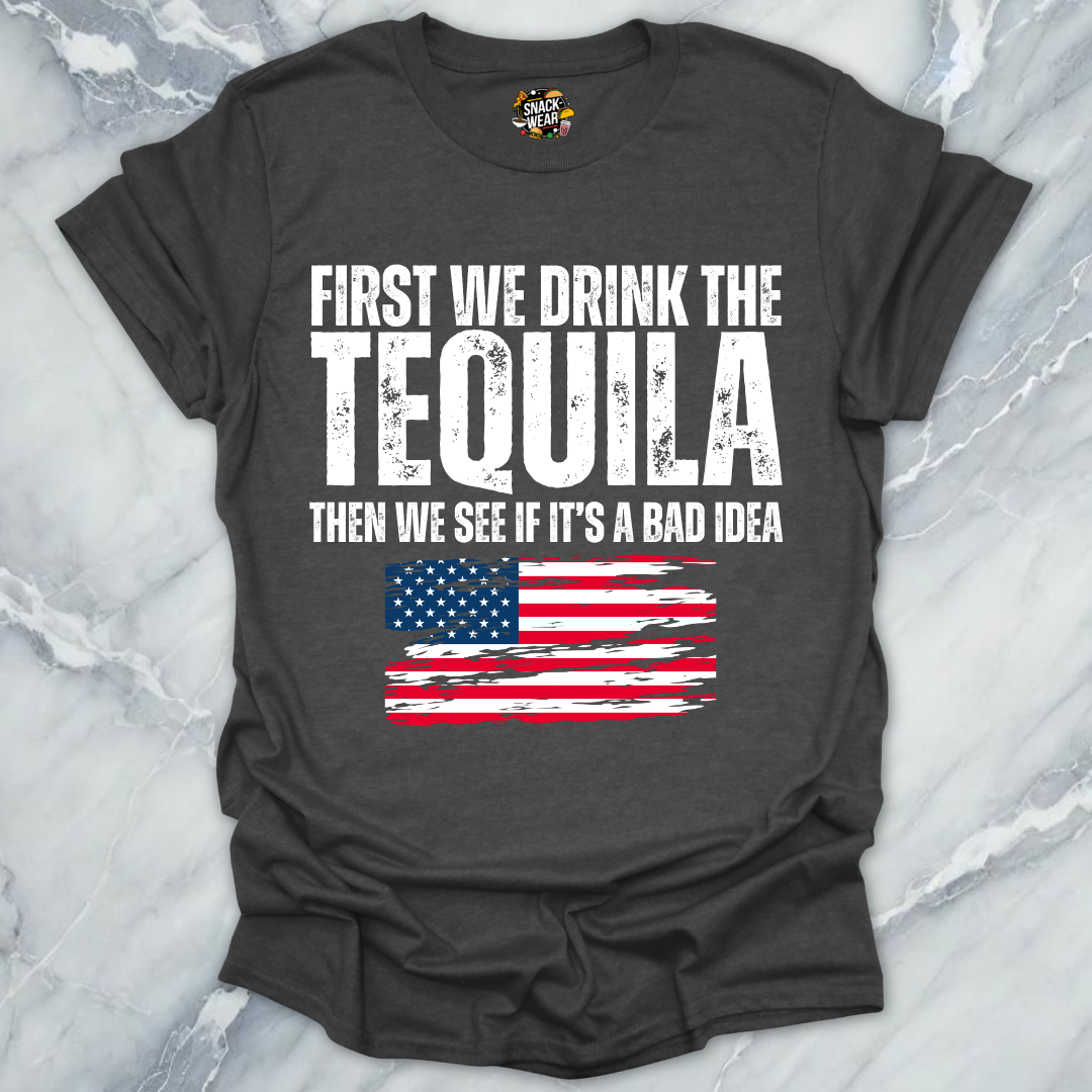 First We Drink Tequila USA T-Shirt