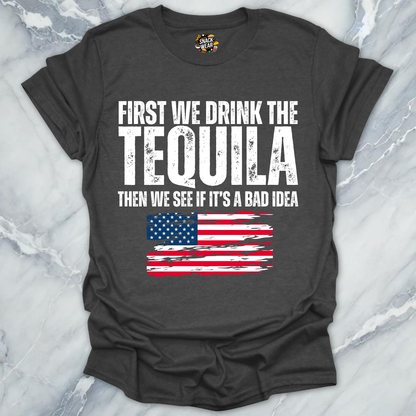 First We Drink Tequila USA T-Shirt