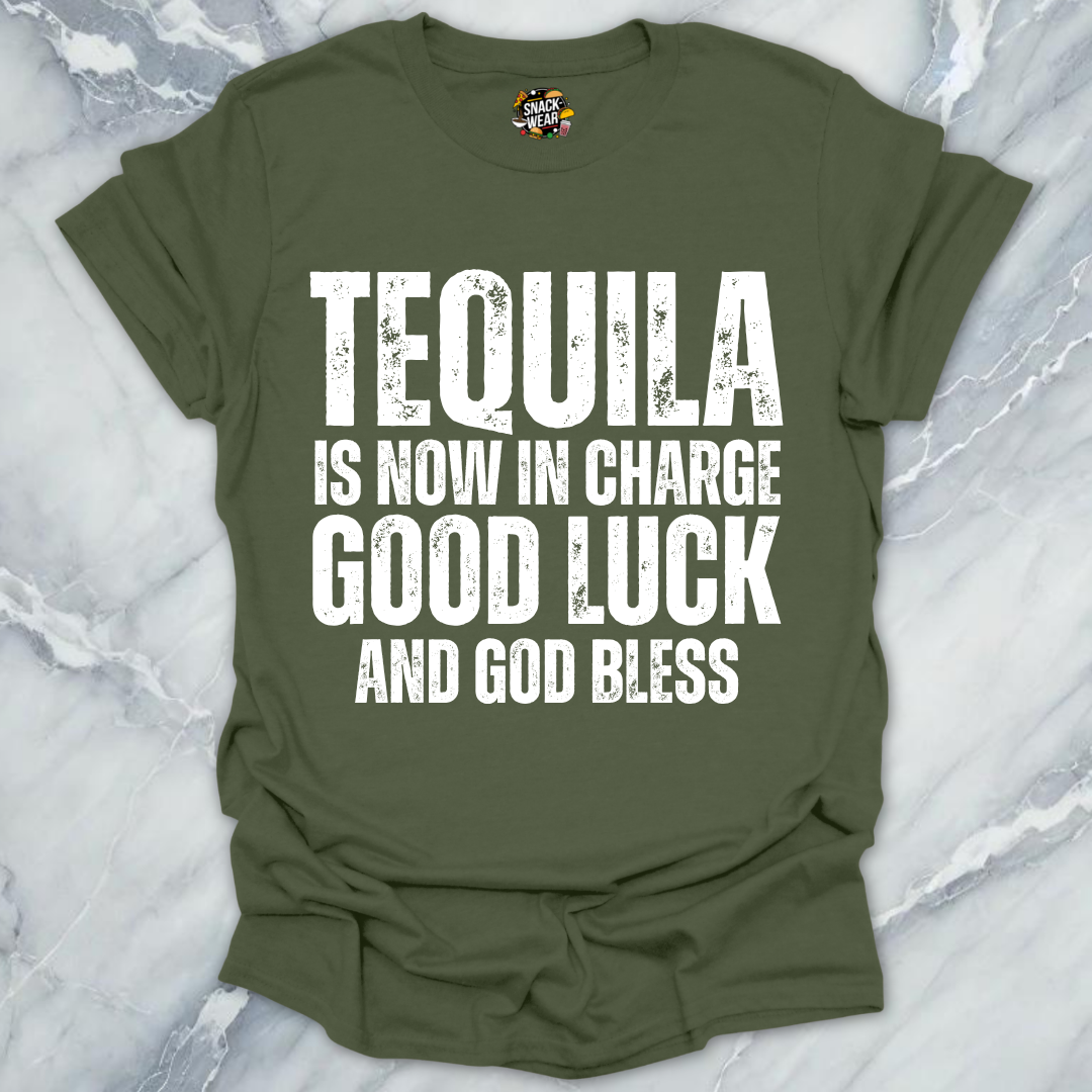 Tequila Is Now In Charge T-Shirt