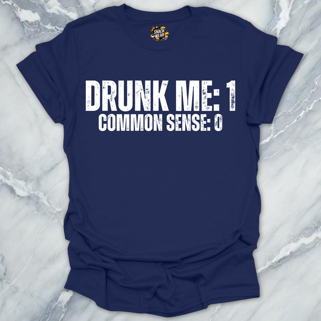 Drunk Me Common Sense T-Shirt