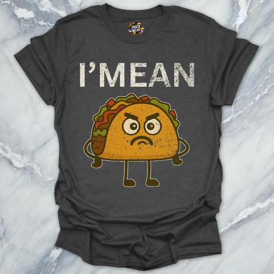 I’M MEAN Taco T-Shirt