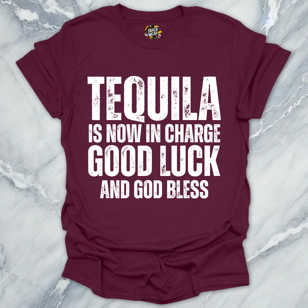Tequila Is Now In Charge T-Shirt