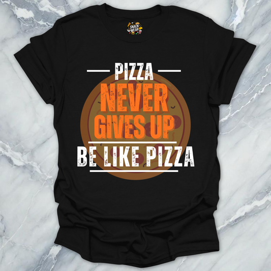 Pizza Never Gives Up T-Shirt