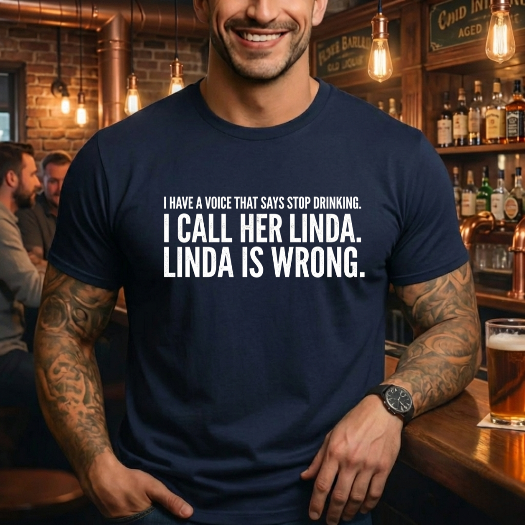 Linda Is Wrong Drinking T-Shirt