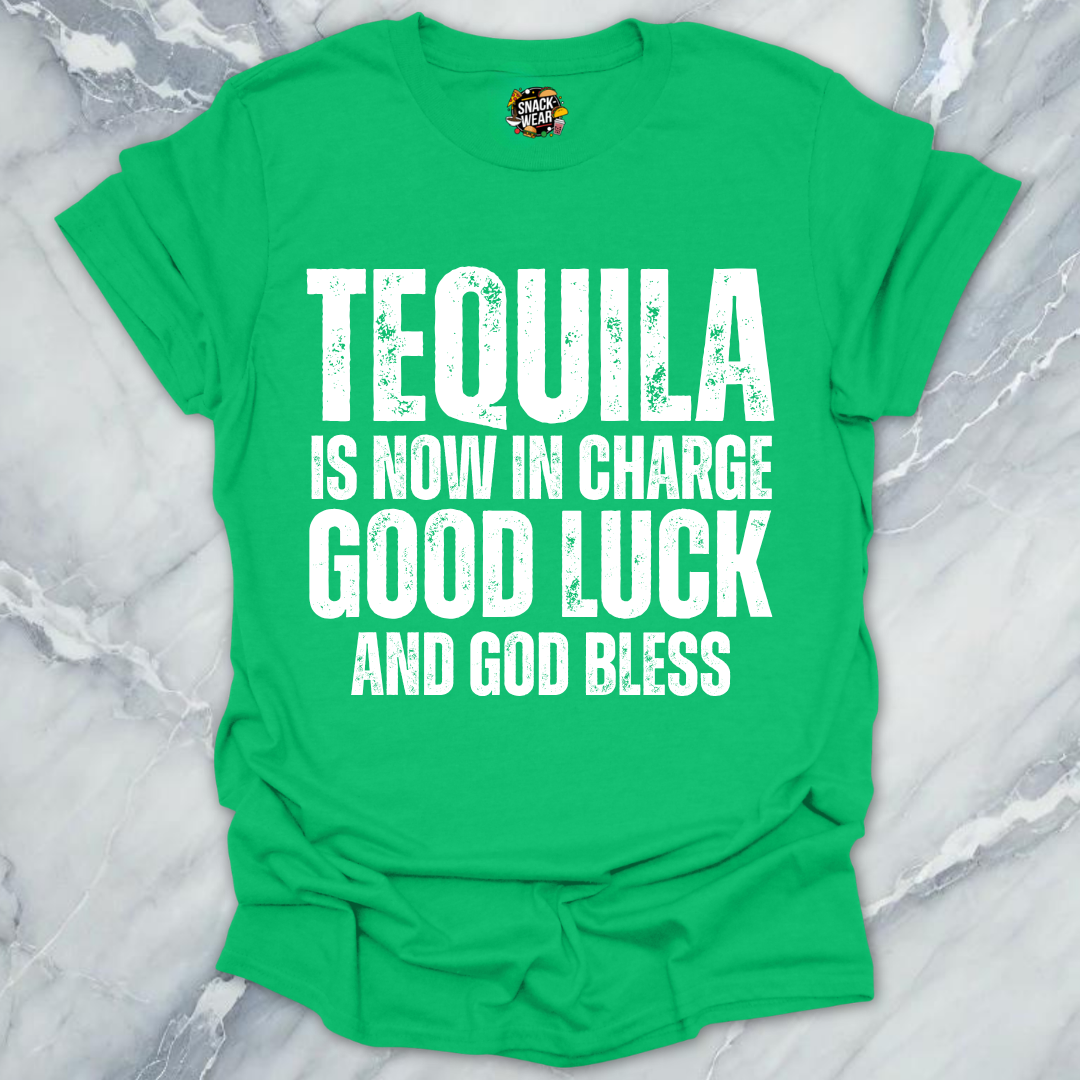 Tequila Is Now In Charge T-Shirt