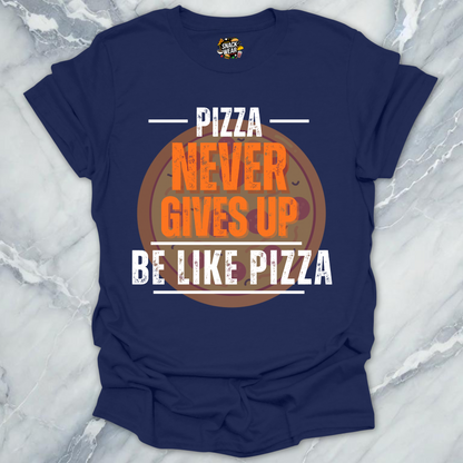 Pizza Never Gives Up T-Shirt