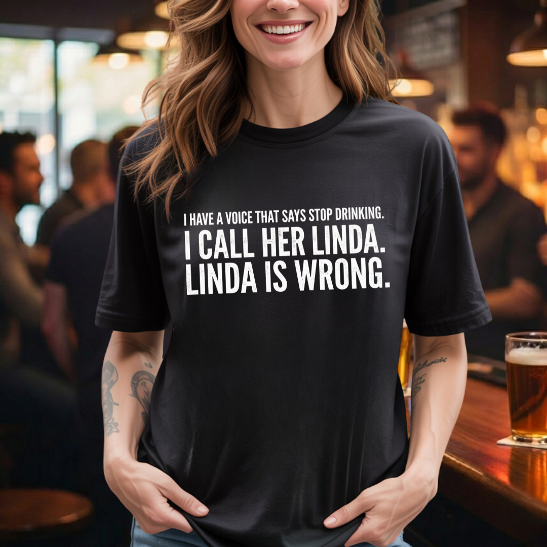 Linda Is Wrong Drinking T-Shirt