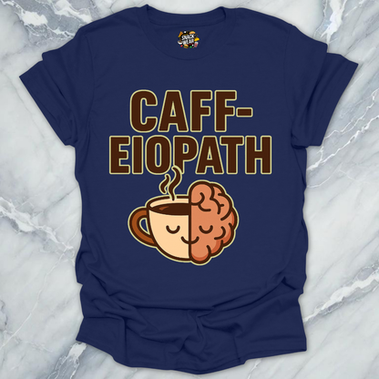 Caff-eiopath Coffee T-Shirt