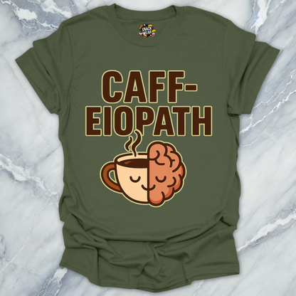 Caff-eiopath Coffee T-Shirt