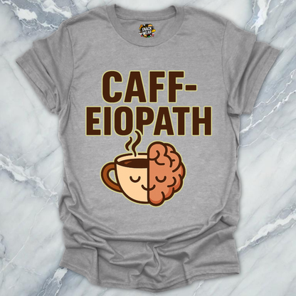 Caff-eiopath Coffee T-Shirt