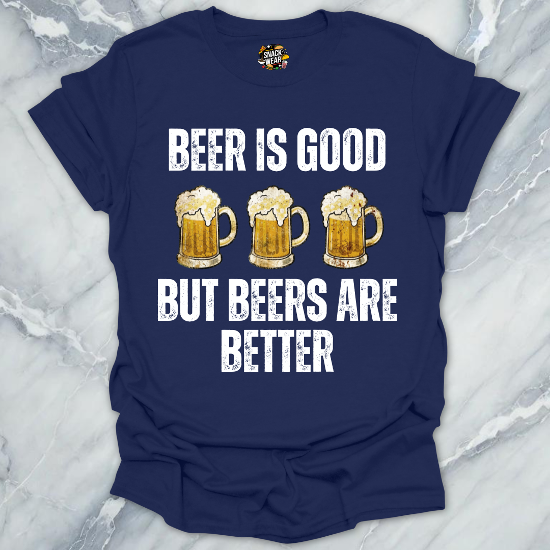 Beers Are Better T-Shirt