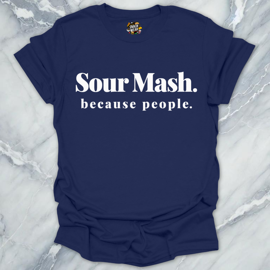 Sour Mash Because People T-Shirt