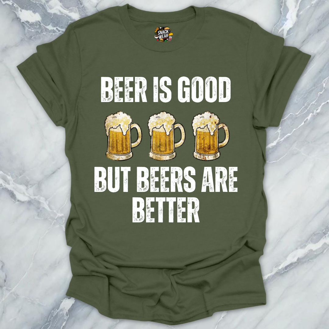 Beers Are Better T-Shirt
