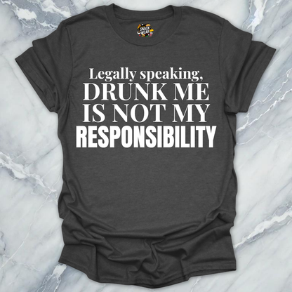 Legally Speaking Drunk Me T-Shirt