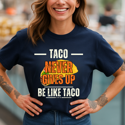 Taco Never Gives Up T-Shirt