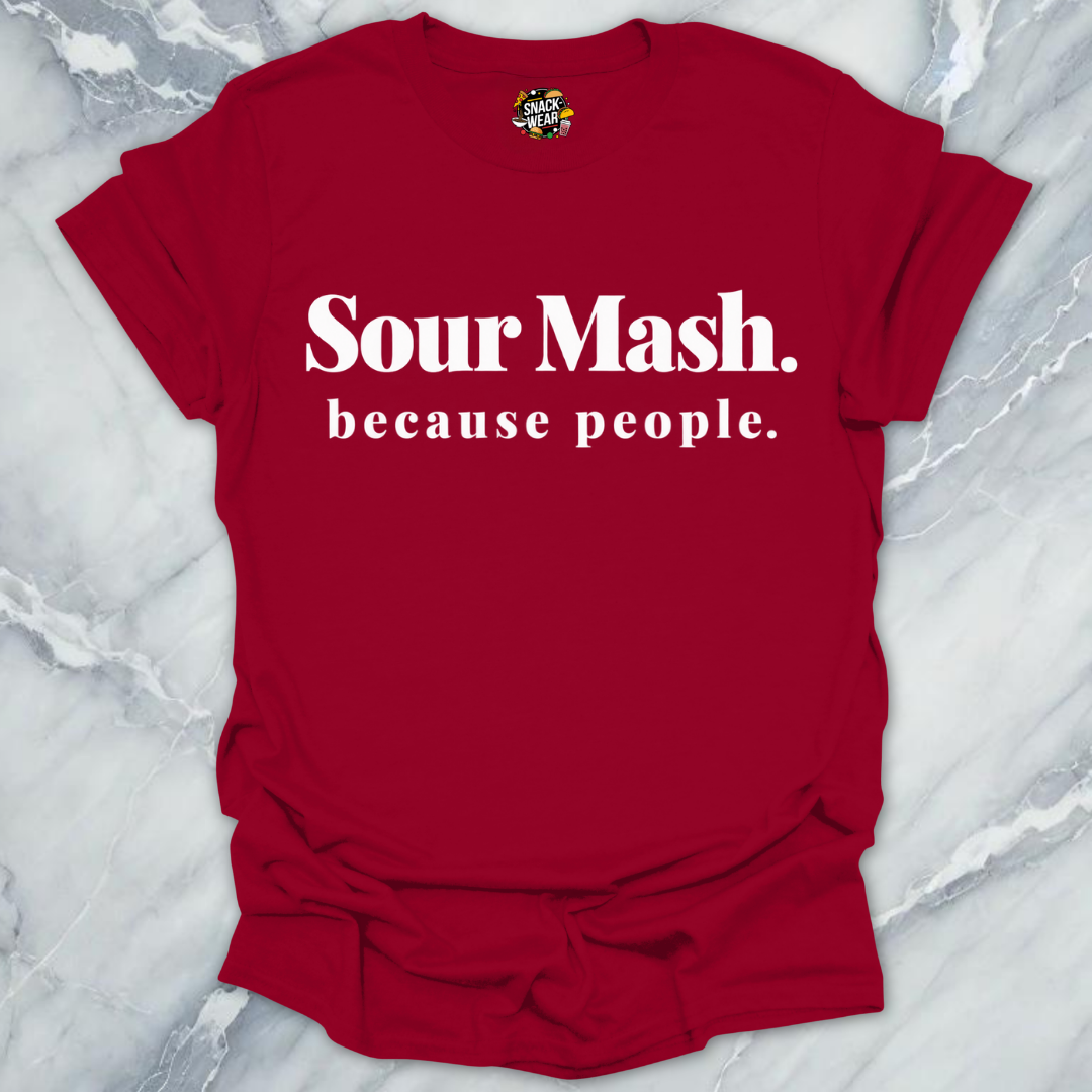Sour Mash Because People T-Shirt