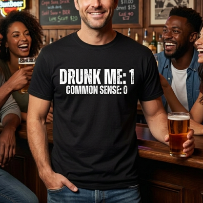 Drunk Me Common Sense T-Shirt