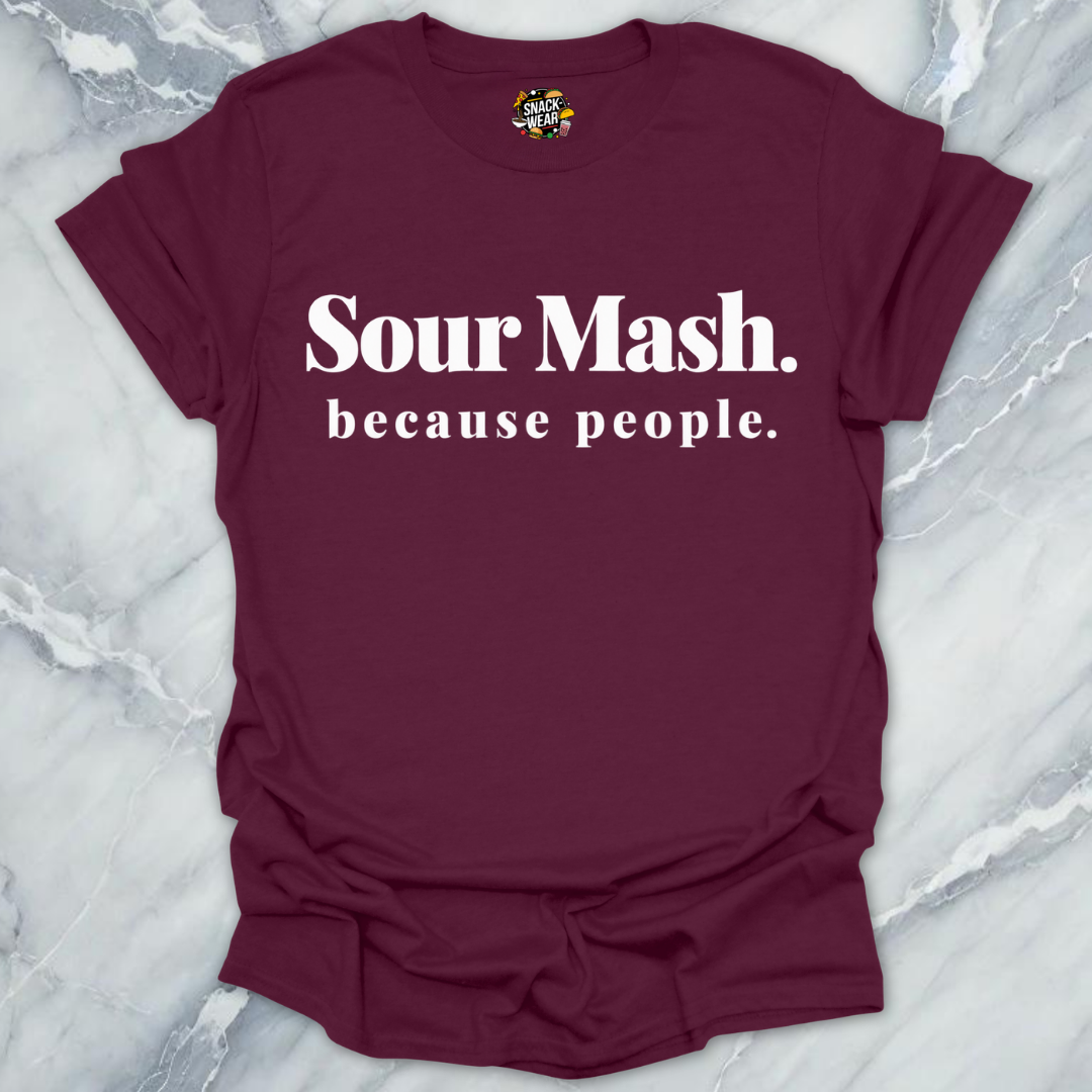 Sour Mash Because People T-Shirt