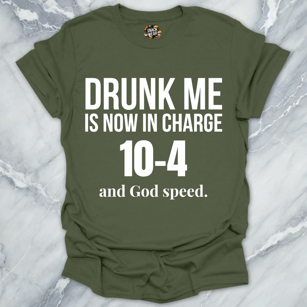 Drunk Me In Charge 10-4 T-Shirt