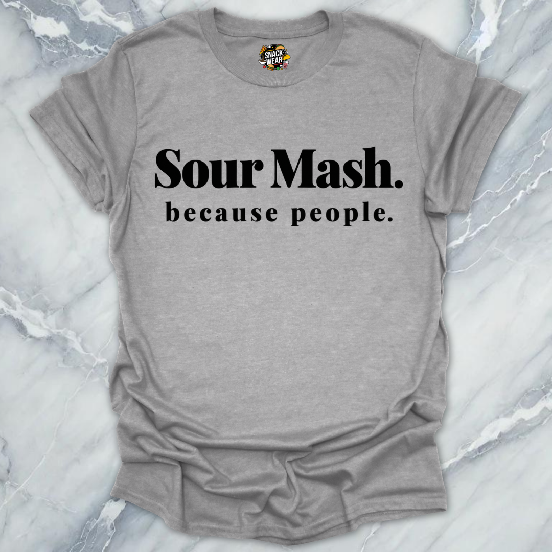 Sour Mash Because People T-Shirt