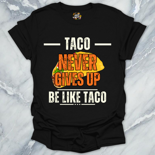 Taco Never Gives Up T-Shirt