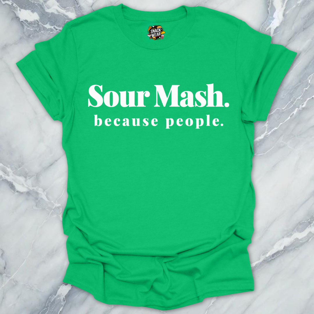 Sour Mash Because People T-Shirt