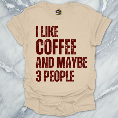 I Like Coffee and Maybe 3 People T-Shirt