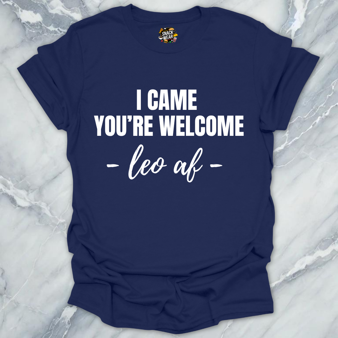 Leo Came You're Welcome T-Shirt
