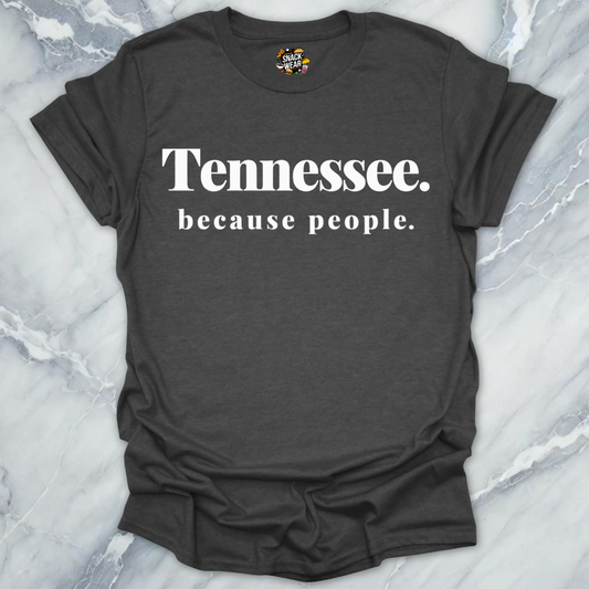 Tennessee Because People T-Shirt