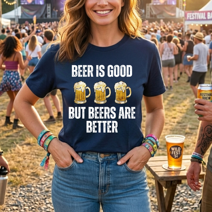 Beers Are Better T-Shirt