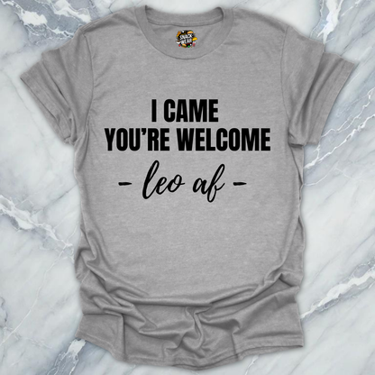 Leo Came You're Welcome T-Shirt