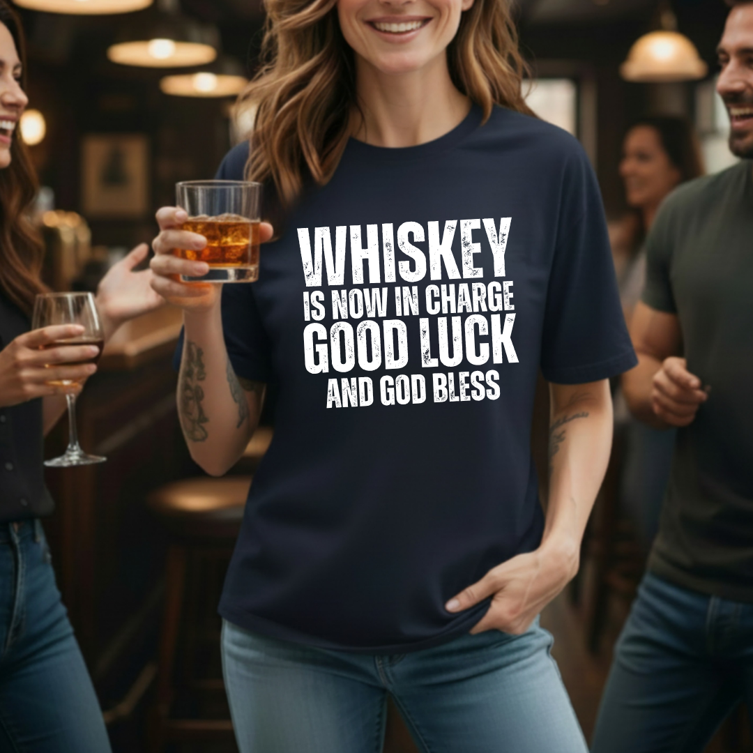 Whiskey Is Now In Charge T-Shirt