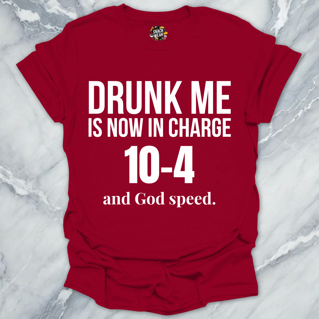 Drunk Me In Charge 10-4 T-Shirt