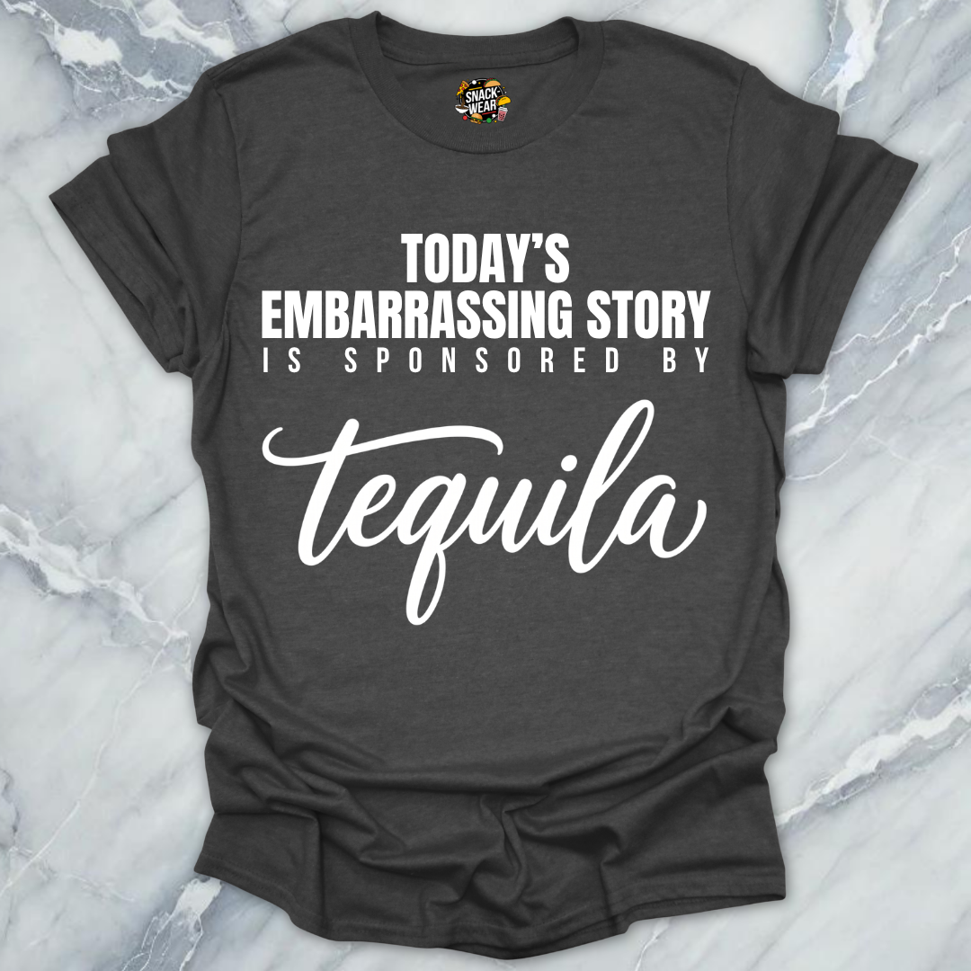 Embarrassing Story Sponsored Tequila T-Shirt