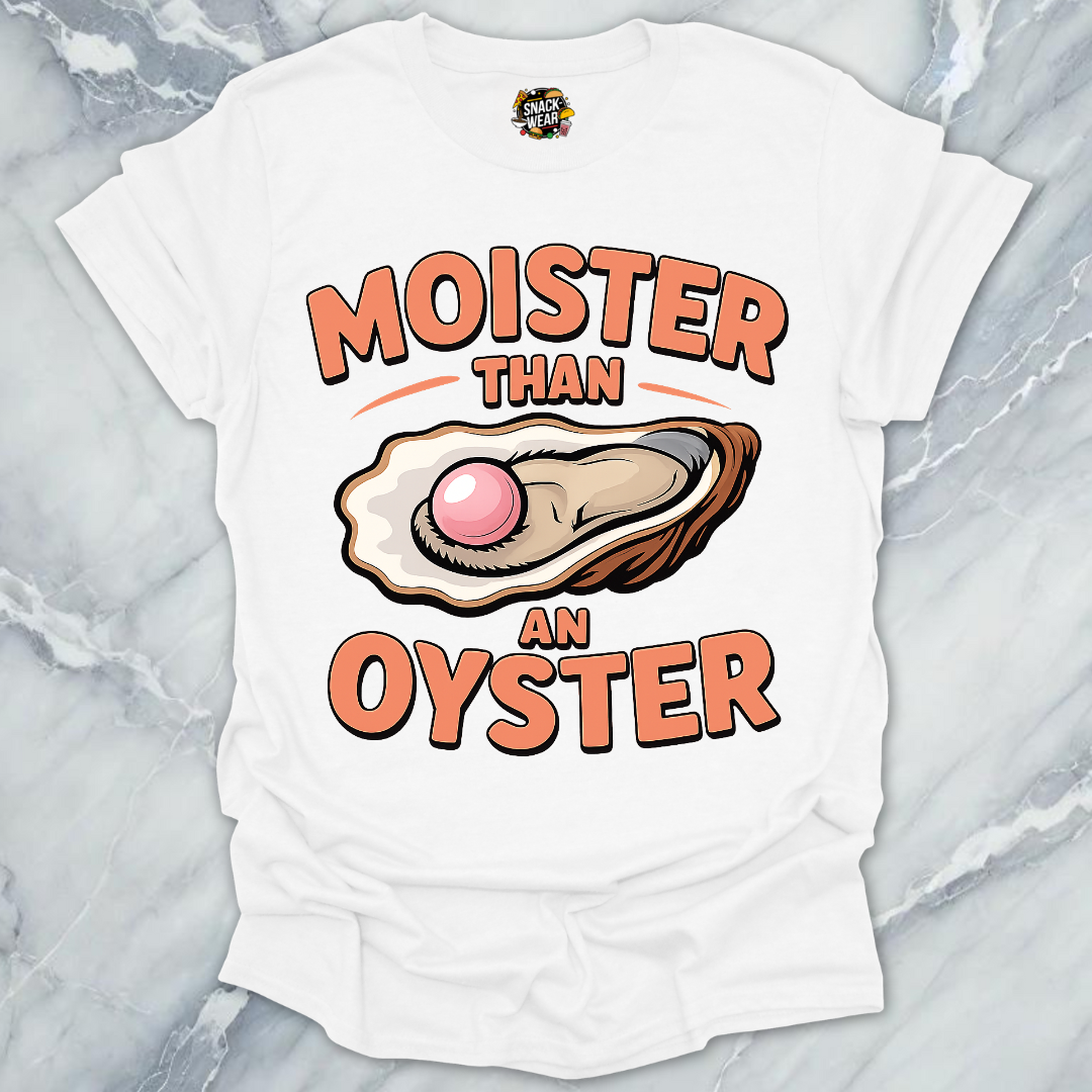 Moister Than Oyster T-Shirt